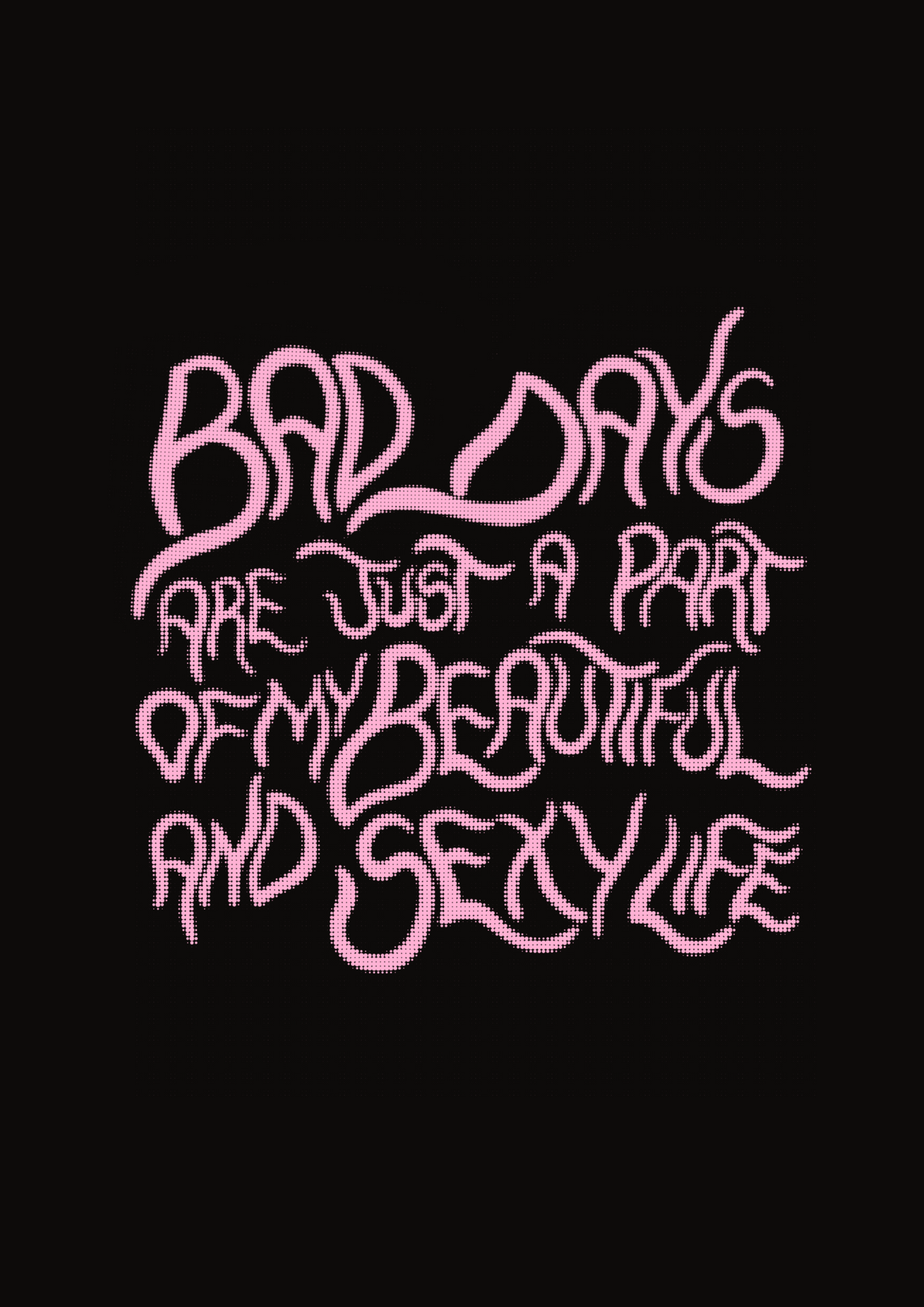 Bad days are just a part of my beautiful and s*xy life