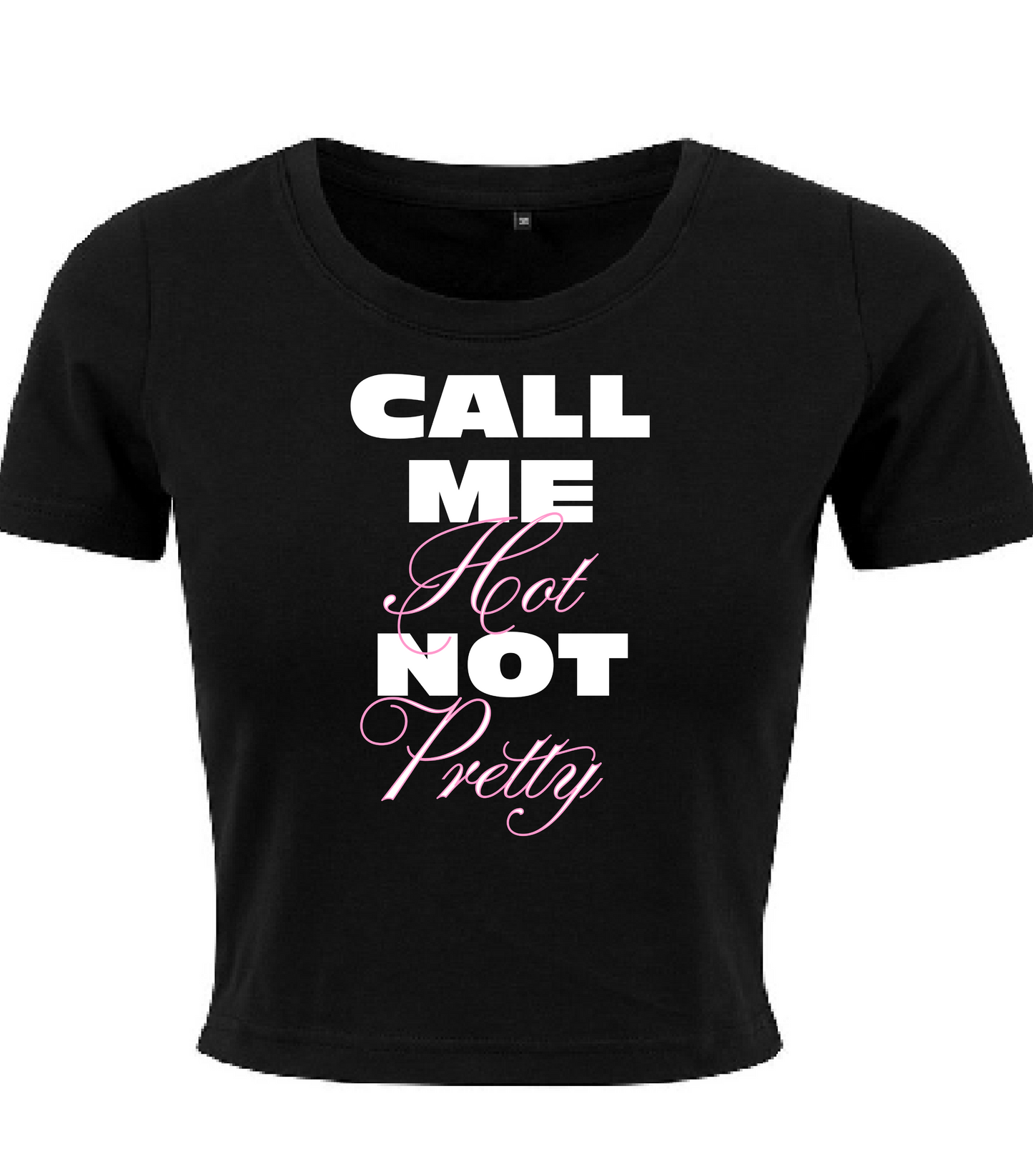 Call me hot not pretty baby tee