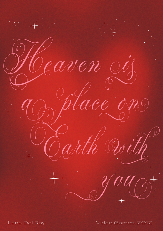 Heaven is a place on earth with you - Lana del Rey print