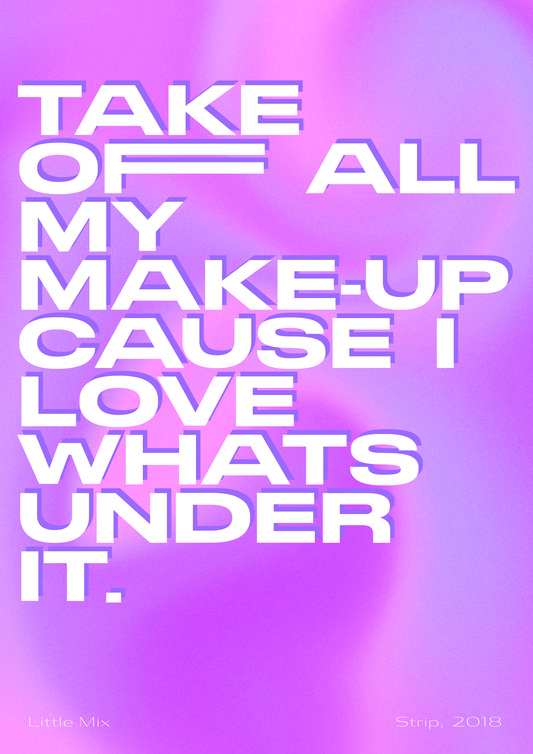 Take of all my makeup cause I love whats under it - Little Mix