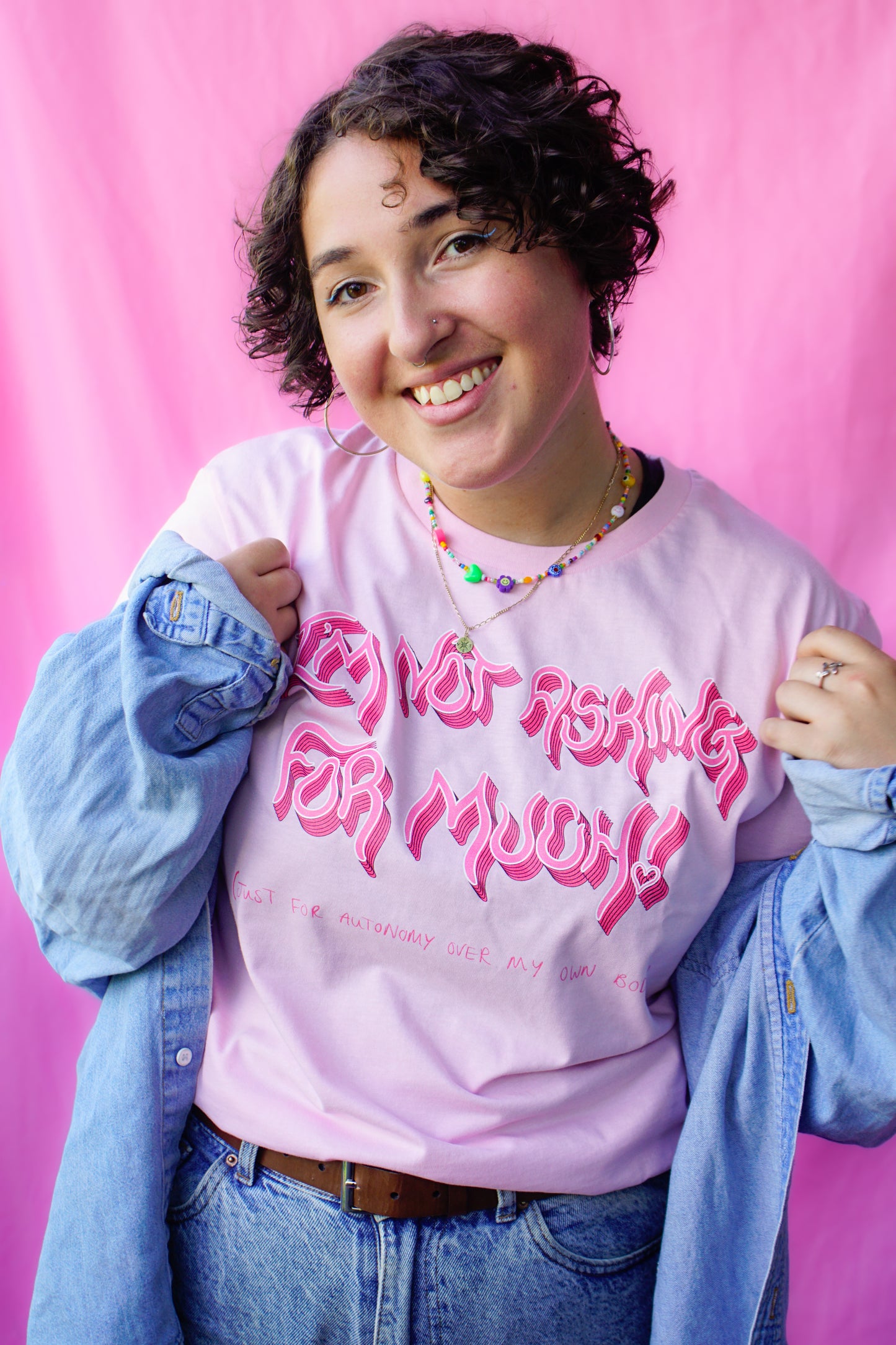 I'm not asking for much! (just for autonomy over my own body) t-shirt