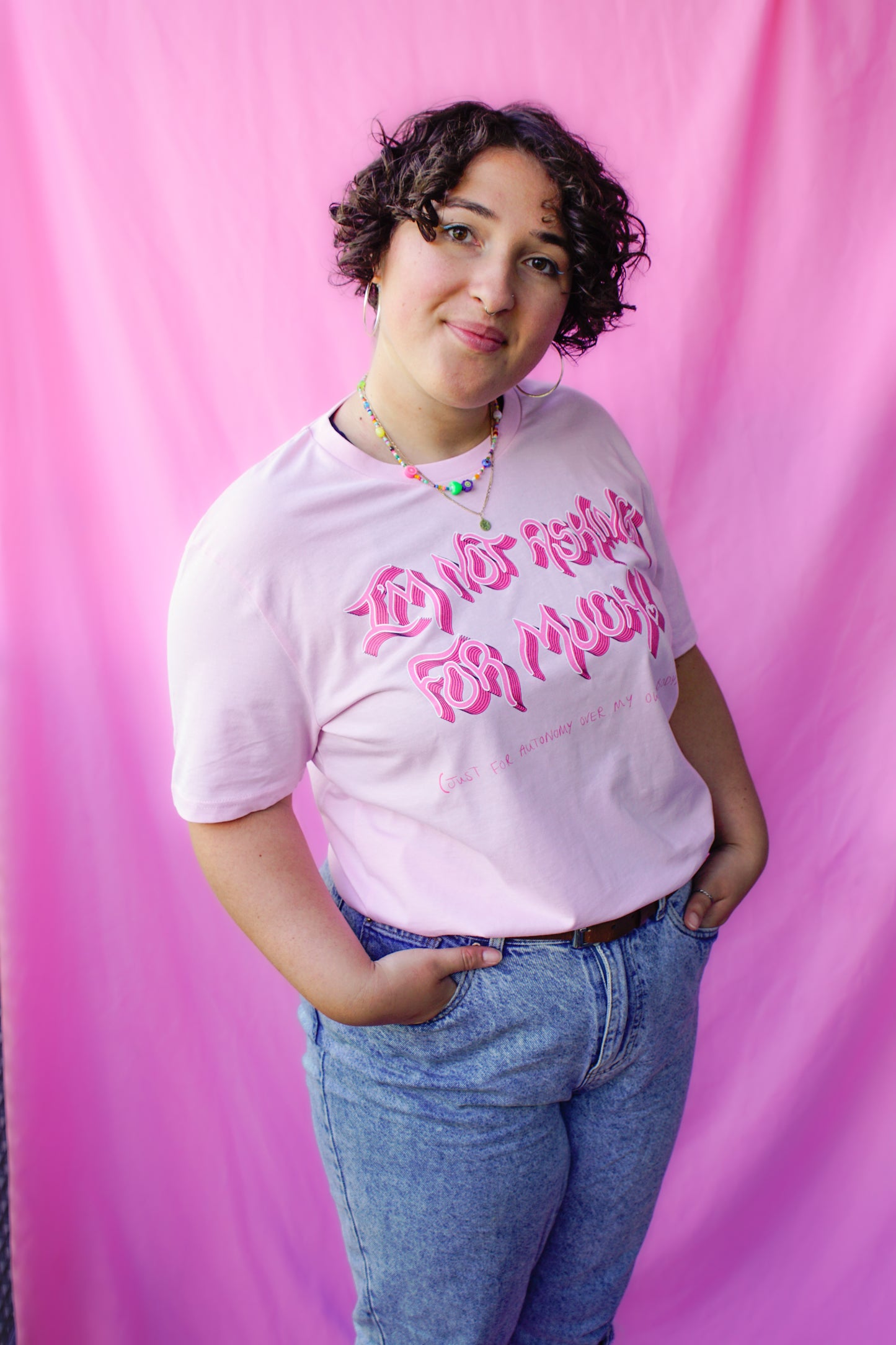 I'm not asking for much! (just for autonomy over my own body) t-shirt