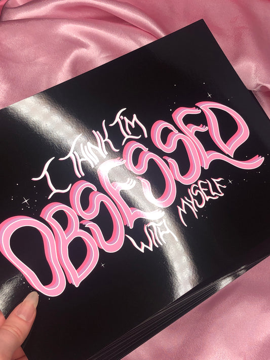 I think I'm obsessed with myself print