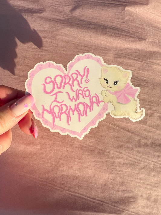 Sorry I was hormonal vinyl sticker