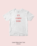 'It's Coming Homo' Limited Edition T-shirt