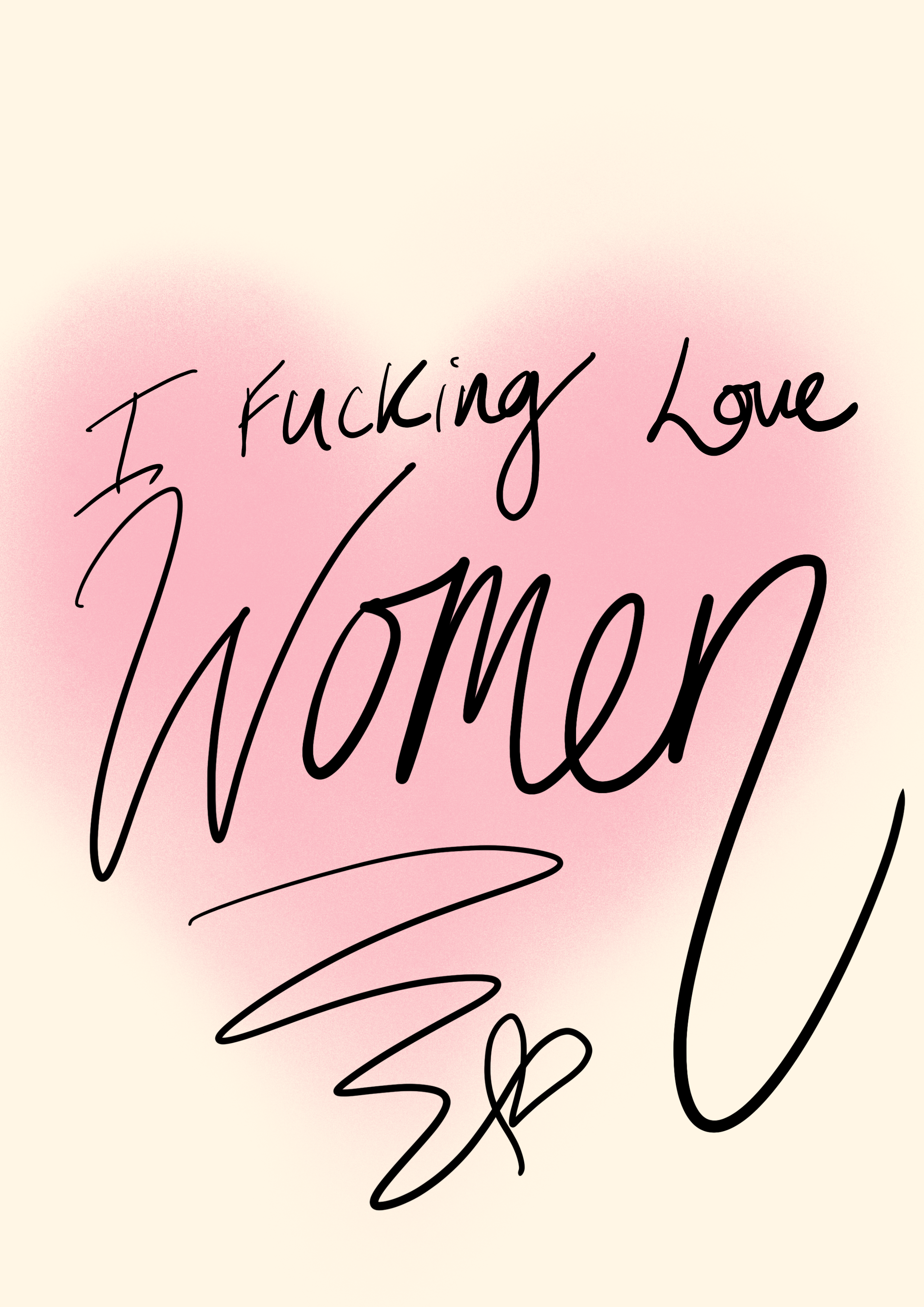I fucking love women! print