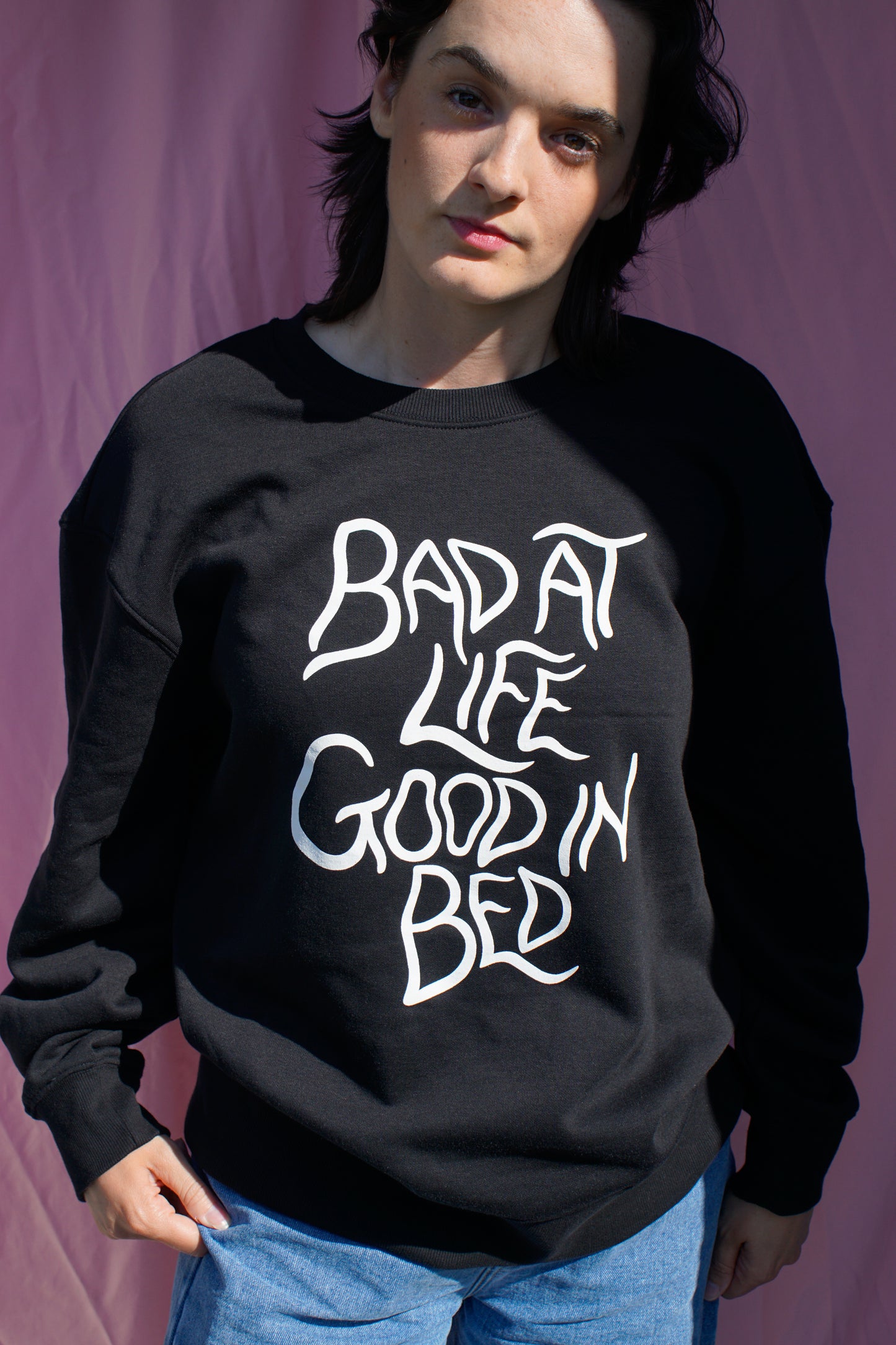 Bad at life, good in bed sweatshirt