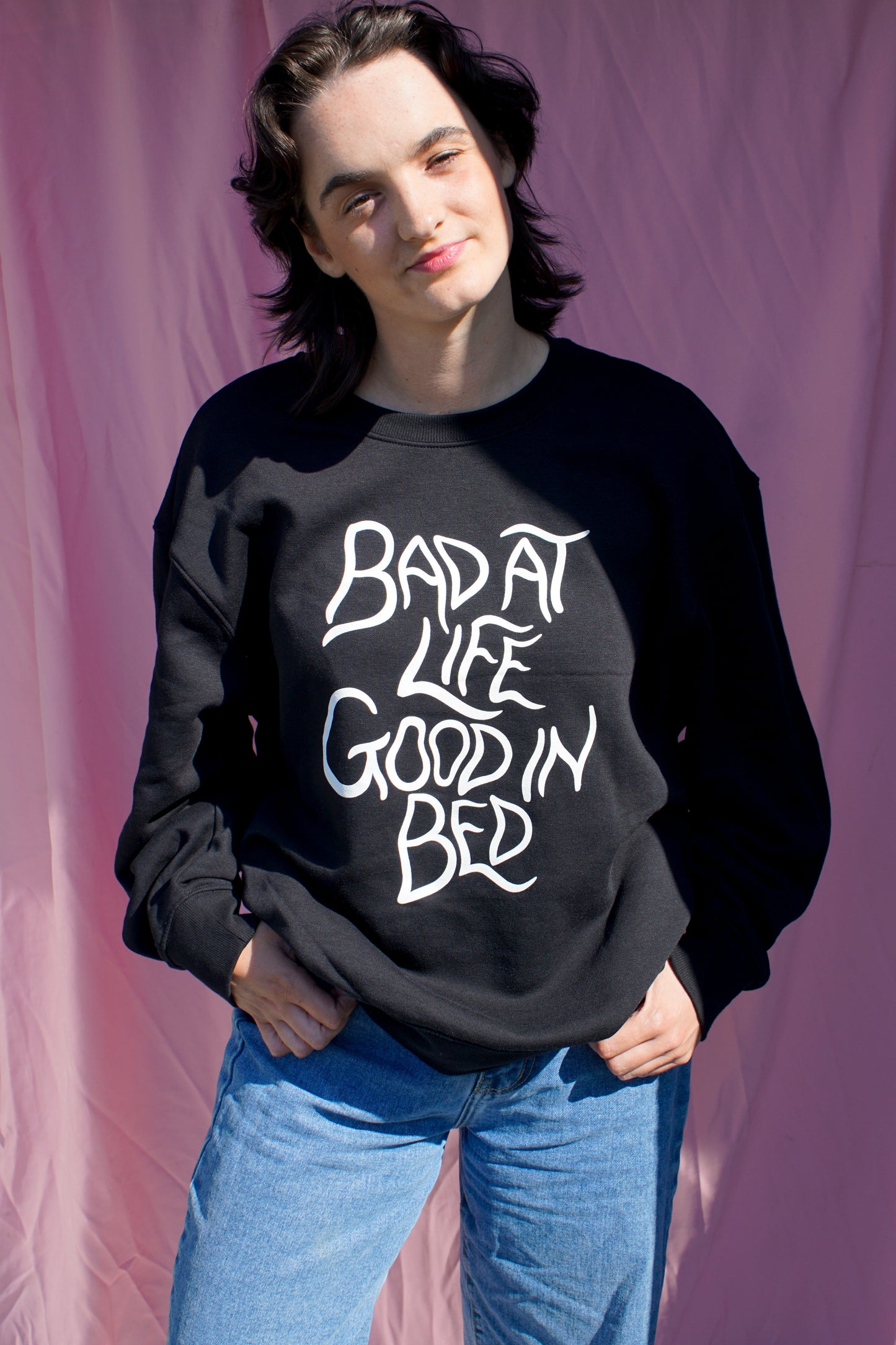 Bad at life, good in bed sweatshirt