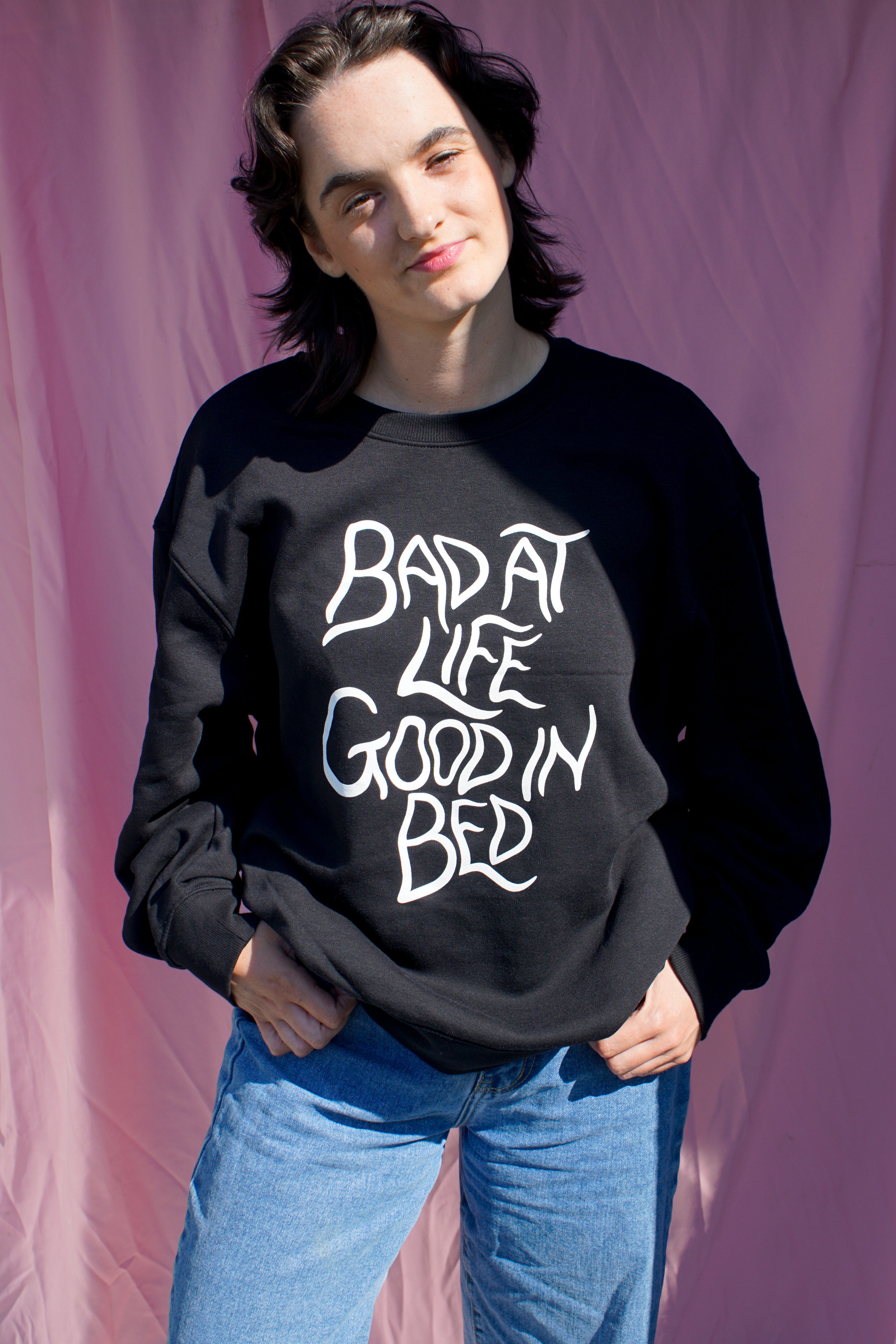 Bad at life, good in bed sweatshirt
