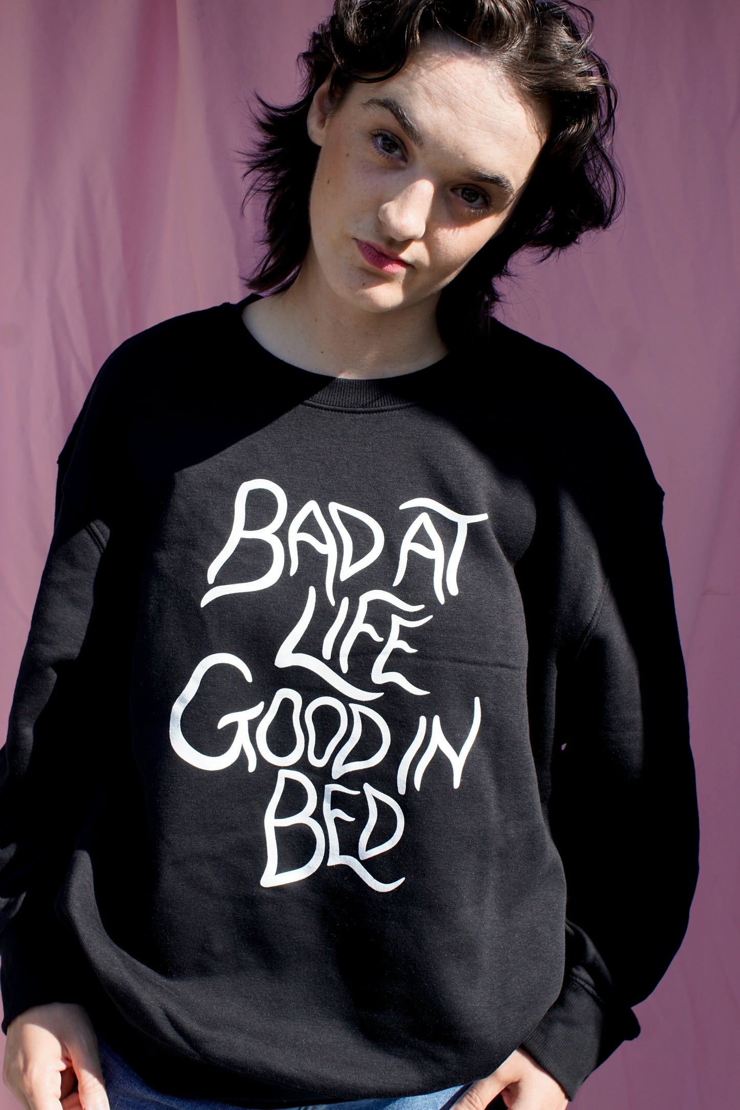 Bad at life, good in bed sweatshirt