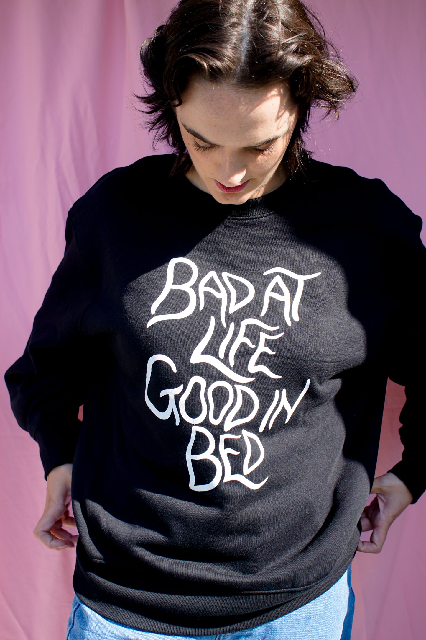 Bad at life, good in bed sweatshirt