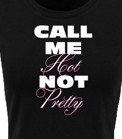 Call me hot not pretty baby tee