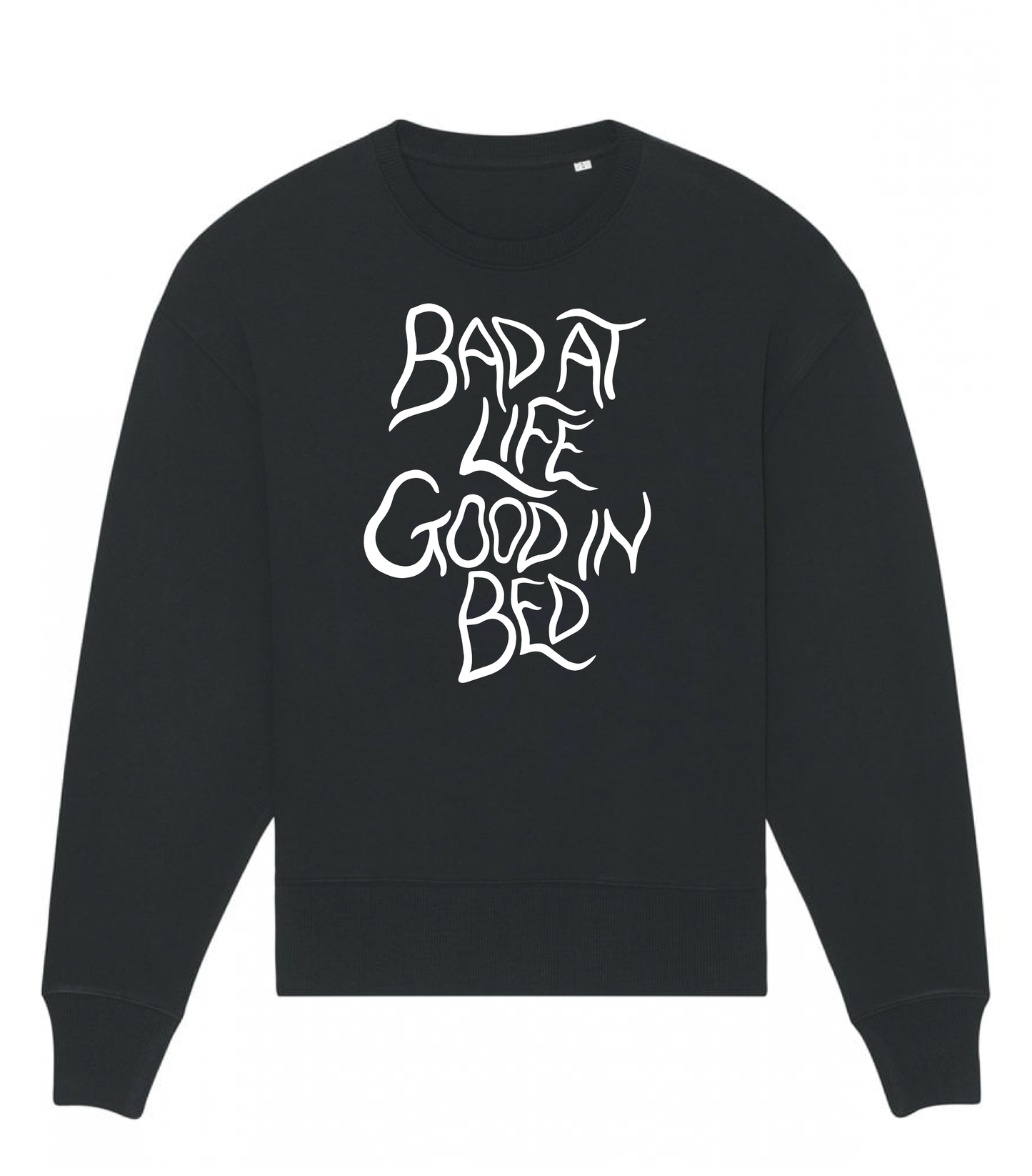 Bad at life, good in bed sweatshirt