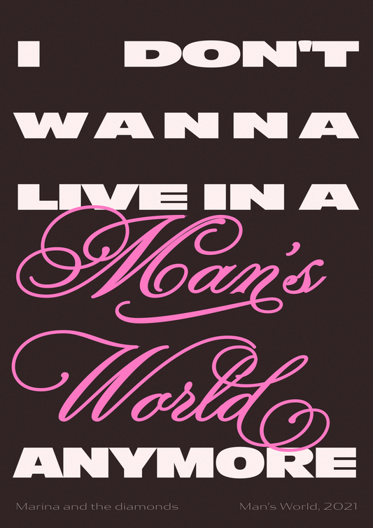 I don't wanna live in a mans world anymore - Marina and the Diamonds