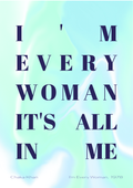 I'm every woman, it's all in me - Chaka Khan