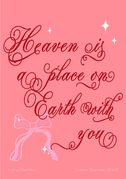 Heaven is a place on earth with you - Lana del Rey print