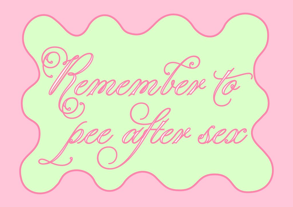 Remember to pee after sex!