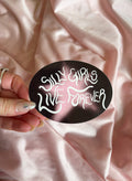 Silly girls live forever sticker