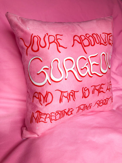 You're absolutely gorgeous cushion