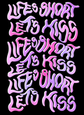 life's short let's kiss print
