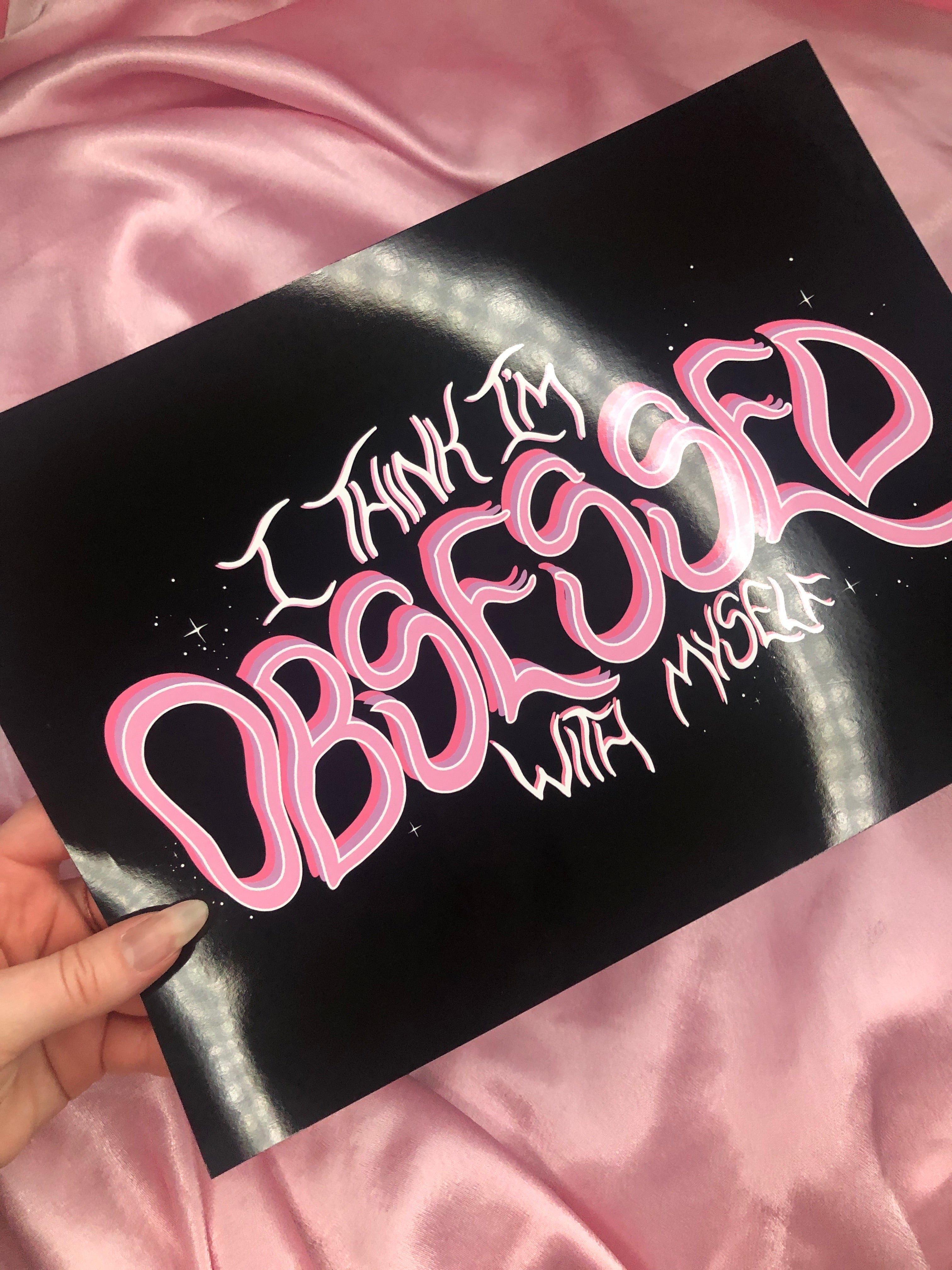 I think I'm obsessed with myself print