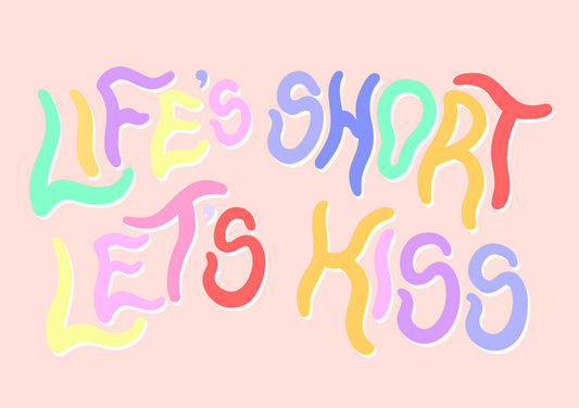 life's short let's kiss print